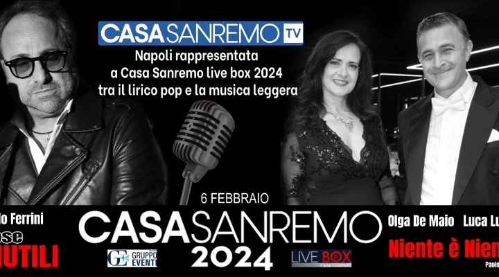 Il soprano Olga De Maio ed il tenore Luca Lupoli per il genere lirico pop ed il cantautore Carlo Ferrini per la musica leggera, si esibiranno il 6 febbraio a Casa Sanremo Live Box 2024