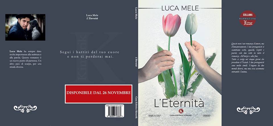 Il cantautore Luca Mele firma il suo primo romanzo dal titolo “L’Eternità” edito da Kimerik, in tutte le librerie dal 26 novembre.