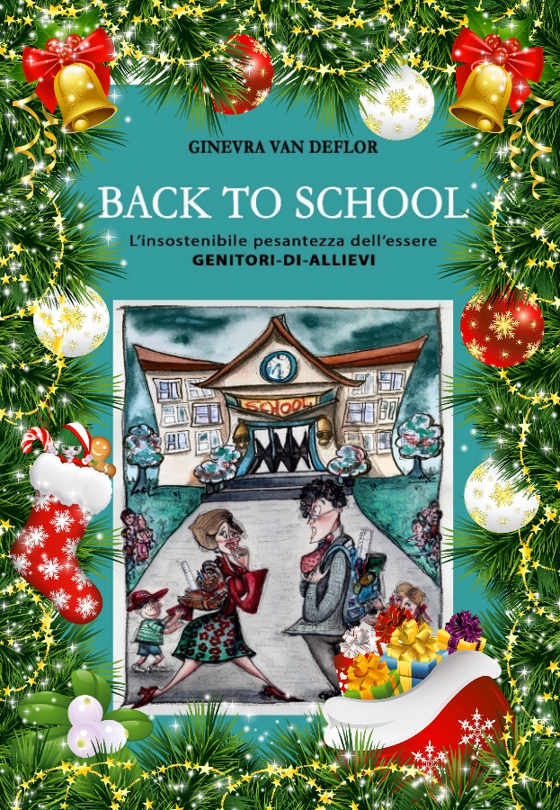 Il regalo di NATALE ideale? BACK TO SCHOOL L'insostenibile pesantezza dell'essere Genitori-di-allievi, il libro imperdibile per chi ha un figlio alla primaria, ma non solo!