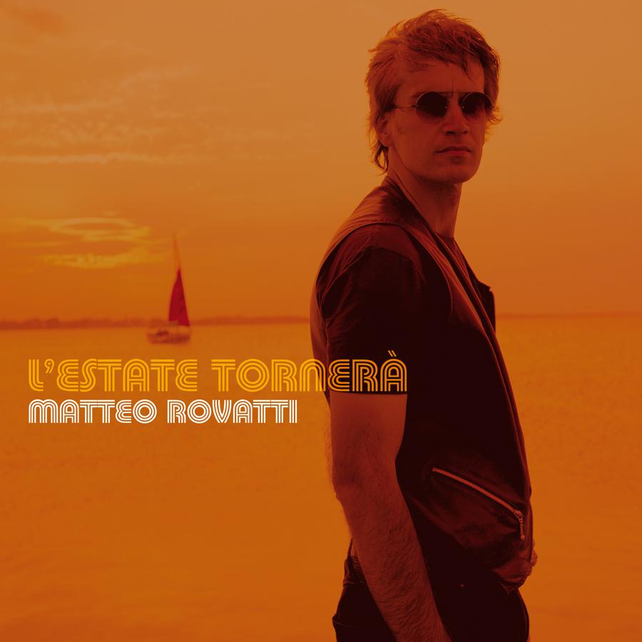   MATTEO ROVATTI “L’ESTATE TORNERÀ” IL NUOVO SINGOLO 