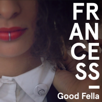   FRANCESS “GOOD FELLA” È IL SECONDO SINGOLO ESTRATTO DALL’ALBUM “A BIT OF ITALIANO” DELLA CANTANTE ITALO-AMERICANA