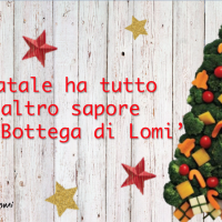 IL SAPORE DEL NATALE LO TROVI  DA ‘LA BOTTEGA DI LOMI’!