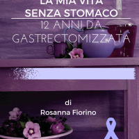 La mia vita senza stomaco di Rosanna Fiorino 