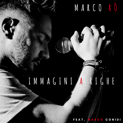  MARCO RÒ  “IMMAGINI A RIGHE”   È IL NUOVO SINGOLO feat. MARCO CONIDI, ESTRATTO DALL’ALBUM “A UN PASSO DA QUI”