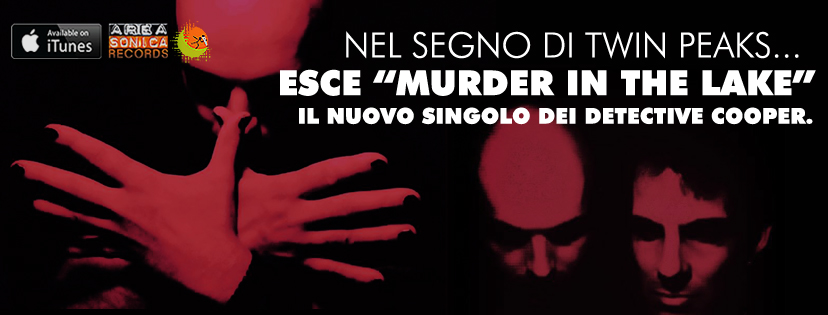 Fuori Murder In The Lake dei Detective Cooper: ecco cosa succede quando il sound dell’elettronica incontra la genialità onirica di David Lynch.