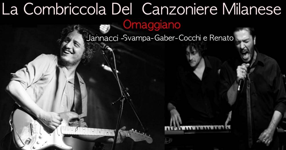 SABATO 7 APRILE, AL CHIRINGHITO FORLANINI CALUGA, MILANO, LA COMBRICCOLA DEL CANZONIERE MILANESE OMAGGIA JANNACCI, SVAMPA, GABER, COCHI & RENATO