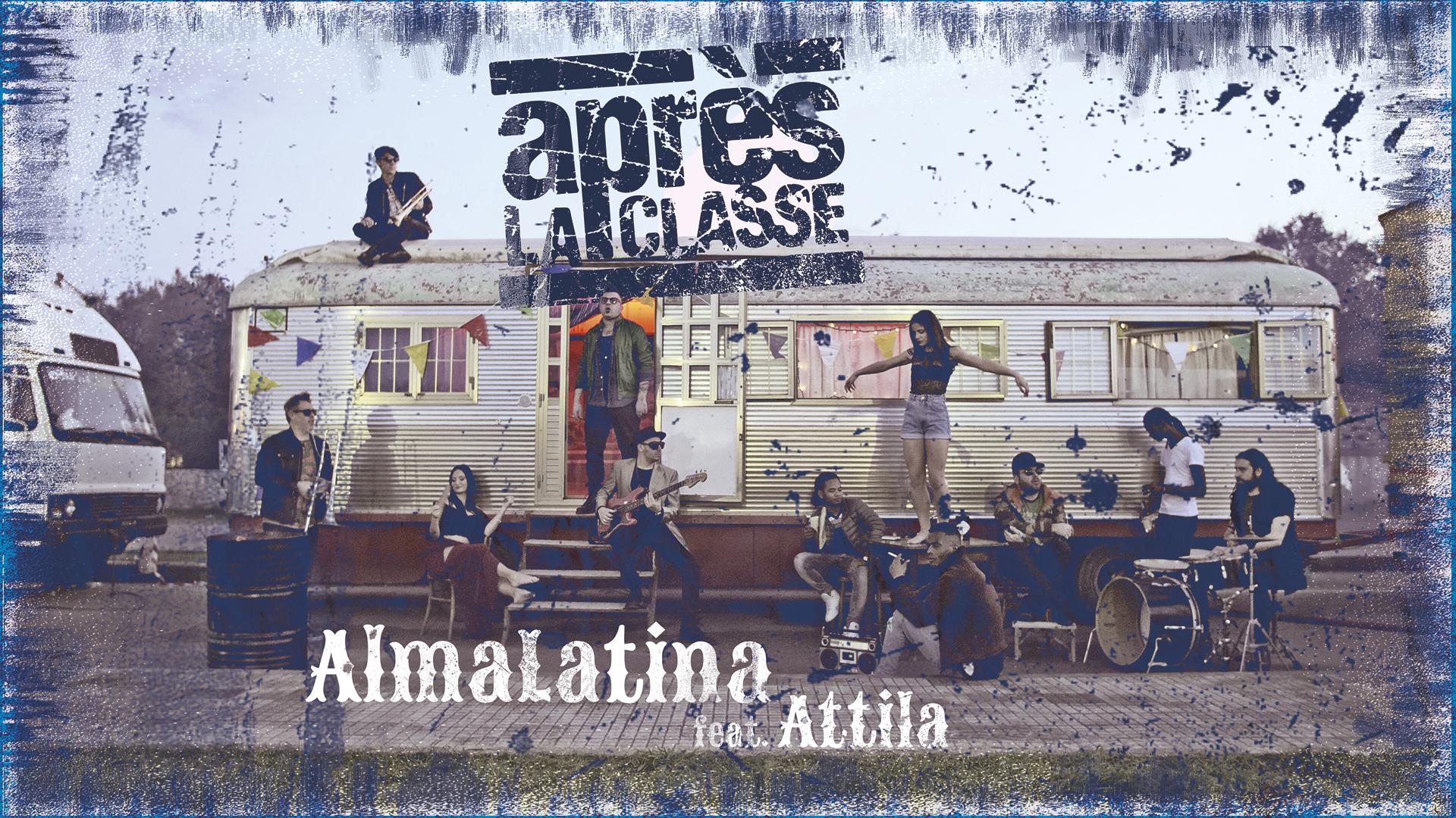   APRÈS LA CLASSE:  “ALMA LATINA” feat. ATTILA è    il viaggio roots reggae della band salentina 