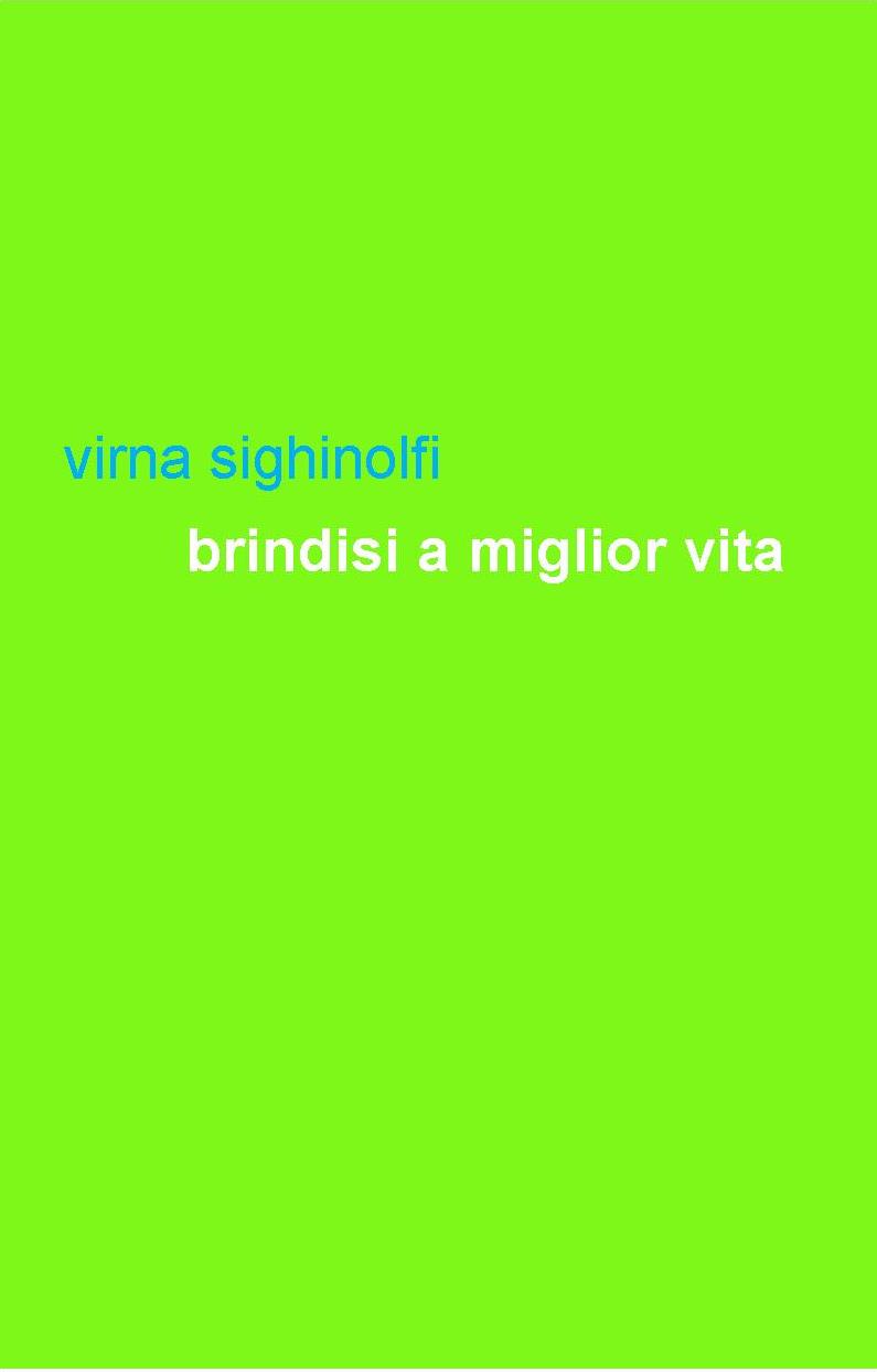 Edizioni Leucotea annuncia l’uscita con la collana Grow-up del libro di Virna Sighinolfi “Brindisi a miglior vita”