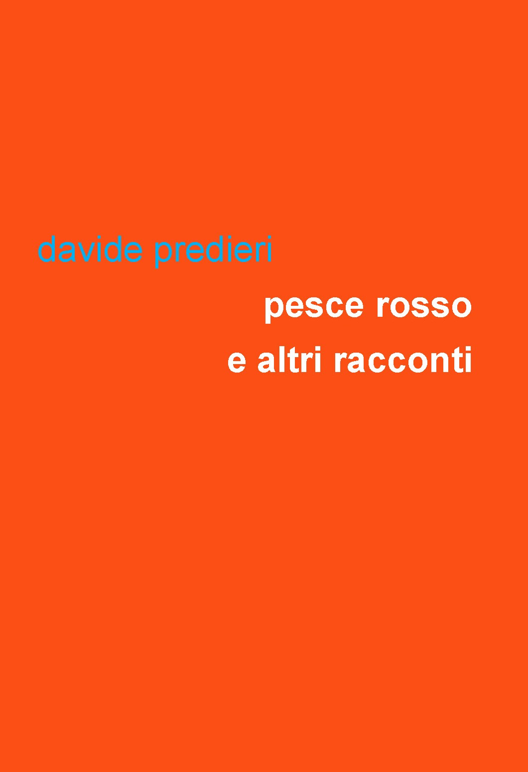 Grow-Up Leucotea è lieta di annunciare l’uscita dell’ebook di Davide Predieri “Pesce rosso e altri racconti”