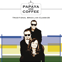 “Traditional Brazilian Classics” è il primo album del trio italo-brasiliano Papaya and Coffee