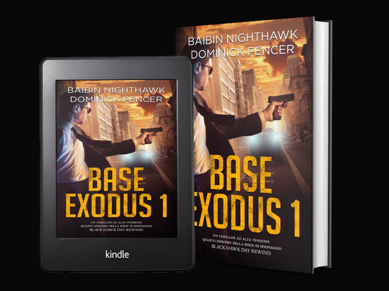 Base Exodus 1. Un nuovo thriller di spionaggio ad alta tensione firmato da Baibin Nighthawk e Dominick Fencer