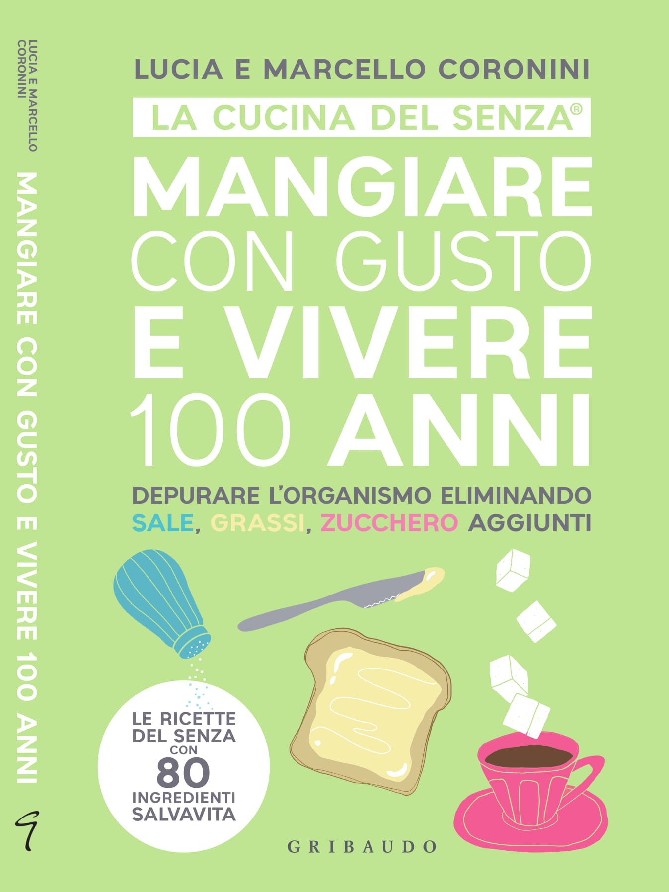 IN TUTTE LE LIBRERIE  MANGIARE CON GUSTO E VIVERE 100 ANNI Di LUCIA E MARCELLO CORONINI  Il secondo volume della Collana LA CUCINA DEL SENZA® 