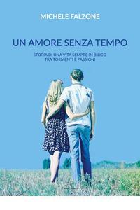 UN AMORE SENZA TEMPO DI MICHELE FALZONE