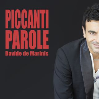 DAVIDE DE MARINIS “PICCANTI PAROLE” dopo il successo di “Apro e chiudo” arriva il nuovo singolo del cantautore cult degli anni 2000