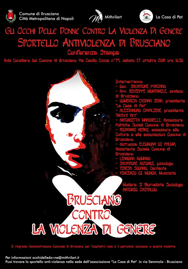 - Brusciano Sabato 27 Ottobre ore 10.30 in Sala Consiliare Comunale la Conferenza Stampa di presentazione del Progetto “Gli Occhi Delle Donne” promosso dalle Associazioni “Mithril Art” e “La Casa di Pat”. (Inviato da Ant