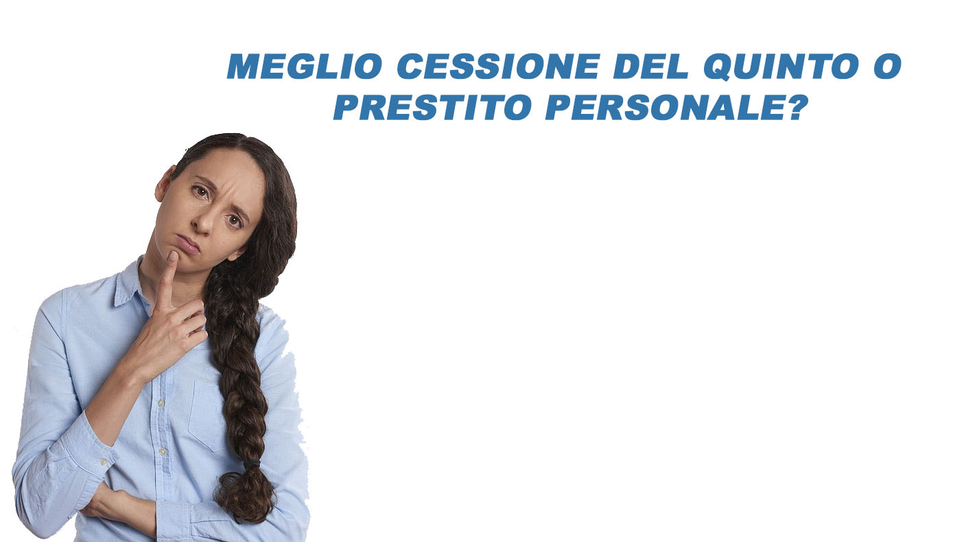 Meglio Cessione del Quinto o Prestito Personale?