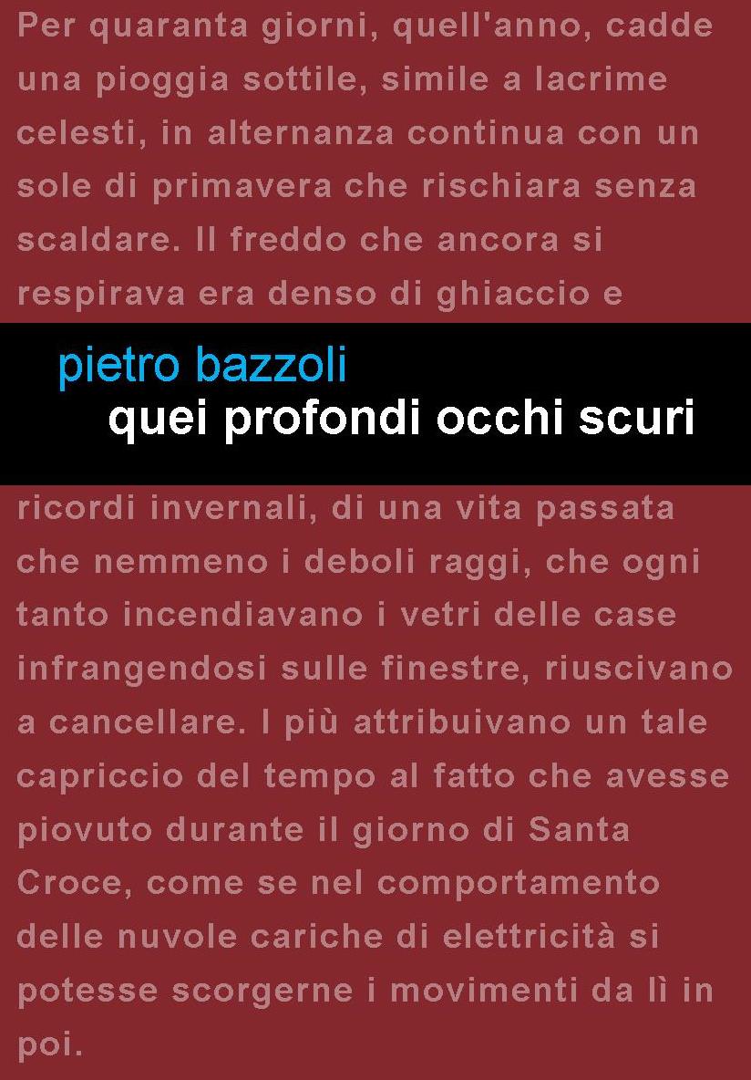 Edizioni Leucotea in collaborazione con la collana Project annuncia l’uscita del romanzo di Pietro Bazzoli “Quei profondi occhi scuri”