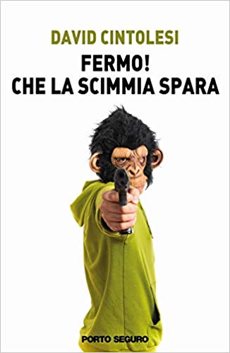 Novità in libreria: Fermo! Che la scimmia spara, di David Cintolesi