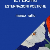 MORA EDITRICE –EDIZIONI LEUCOTEA- ANNUNCIA L’USCITA DELLA SILLOGE DI MARCO RATTO “IL FISCHIO”