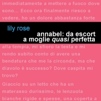 Project Leucotea annuncia l’uscita del nuovo Romanzo di Lily Rose “Annabel da escort a moglie quasi perfetta”