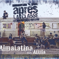   APRÈS LA CLASSE:  “ALMA LATINA” feat. ATTILA è    il viaggio roots reggae della band salentina 