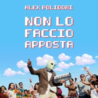 Non lo faccio apposta, il nuovo singolo di Alex Polidori