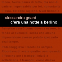 Project Leucotea annuncia l’uscita in formato EBOOK del libro di Alessandro Gnani “C’era una notte a Berlino”