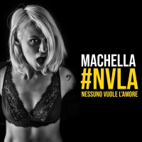 Machella: “Nessuno vuole l’amore” è il singolo per l’estate