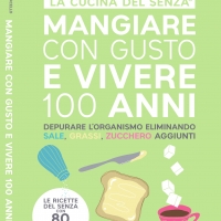 IN TUTTE LE LIBRERIE  MANGIARE CON GUSTO E VIVERE 100 ANNI Di LUCIA E MARCELLO CORONINI  Il secondo volume della Collana LA CUCINA DEL SENZA® 