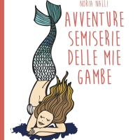 “AVVENTURE SEMISERIE DELLE MIE GAMBE” DI NORIA NALLI E' IN TUTTE LE LIBRERIE E IN FORMATO EBOOK