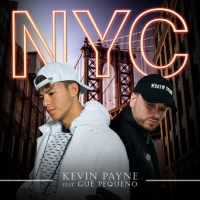   KEVIN PAYNE FEAT. GUE PEQUEÑO: “NYC” È IL SINGOLO DEL GIOVANE CANTAUTORE STAR DI INSTAGRAM REALIZZATO IN COLLABORAZIONE CON IL CELEBRE RAPPER ITALIANO  