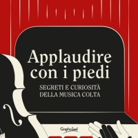 APPLAUDIRE CON I PIEDI DI ANNA ROLLANDO (GRAPHOFEEL) Una guida alla musica colta semplice e accattivante