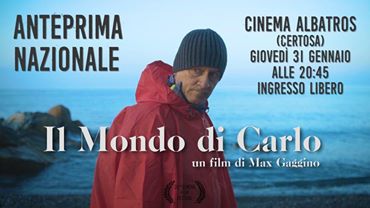  Prima proiezione del documentario “ Il mondo di Carlo” con Carlo Denei, regia di Max Gaggino