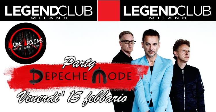 VENERDI’ 15 FEBBRAIO AL LEGEND DI MILANO, PARTY DEDICATO AI DEPECHE MODE CON LA TRIBUTE BAND PIU' ACCREDITATA D'ITALIA