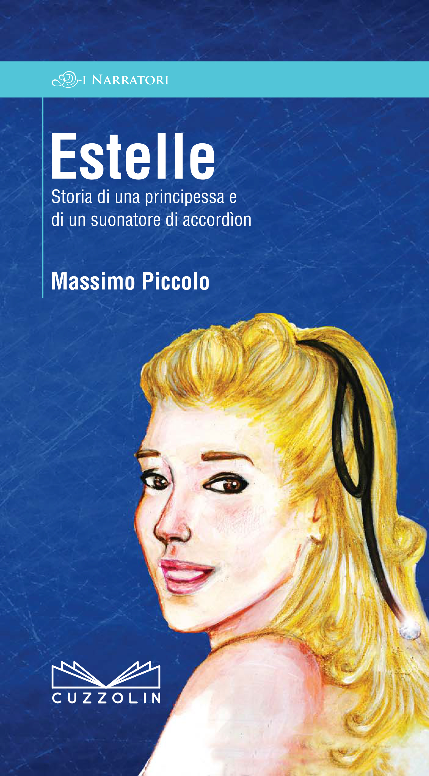 IN TUTTE LE LIBRERIE “ESTELLE, STORIA DI UNA PRINCIPESSA E DI UN SUONATORE DI ACCORDION” DI MASSIMO PICCOLO 