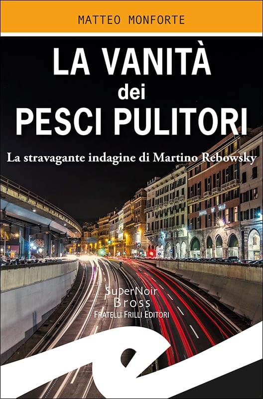 La vanità dei pesci pulitori: in uscita il terzo romanzo di Matteo Monforte