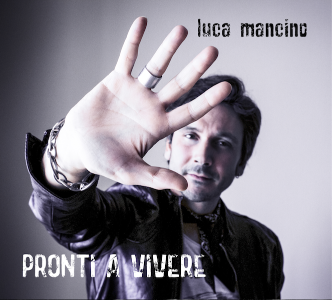 Pronti a vivere, il secondo album di Luca Mancino 