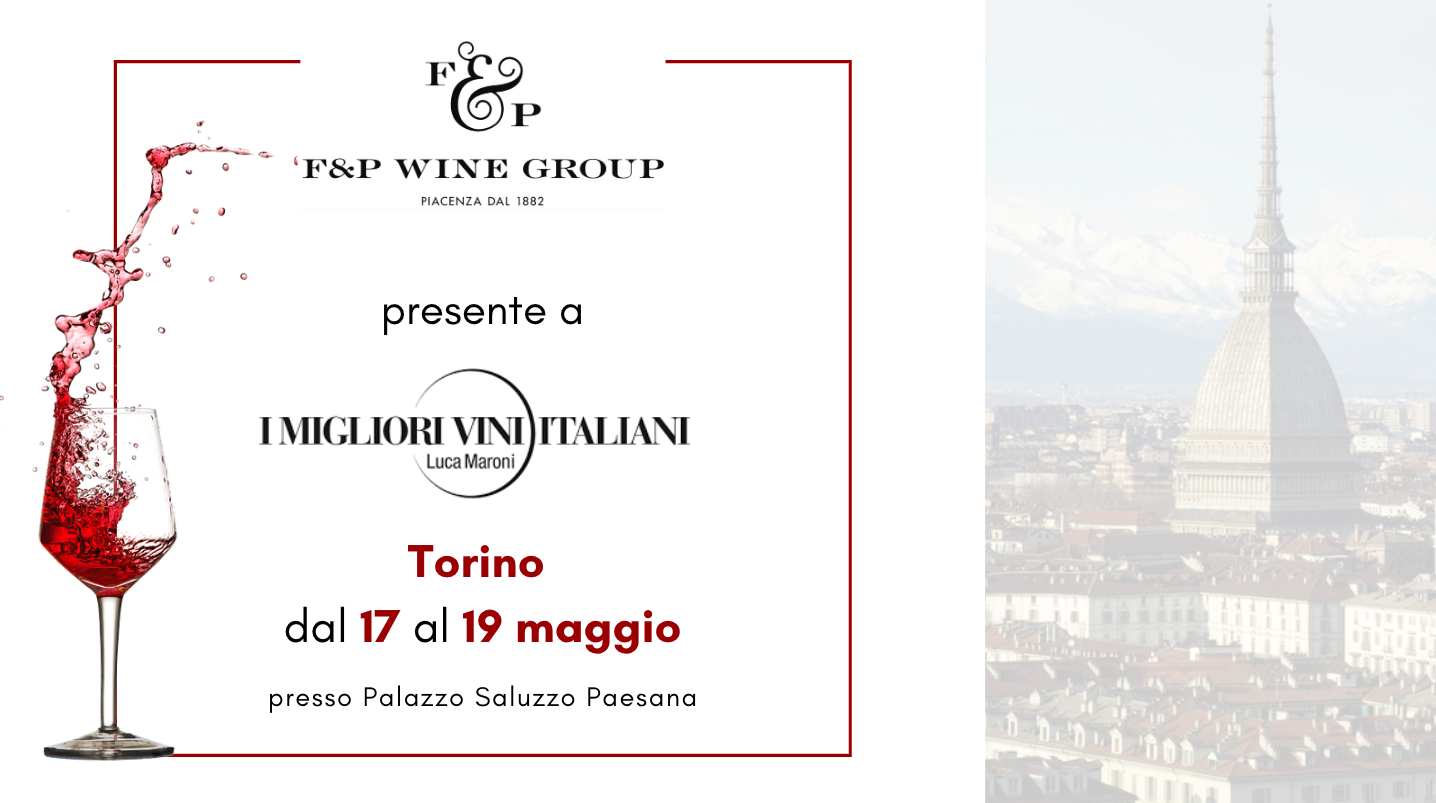 F&P Wine Group presente a Torino alla manifestazione ‘I Migliori Vini Italiani’ di Luca Maroni