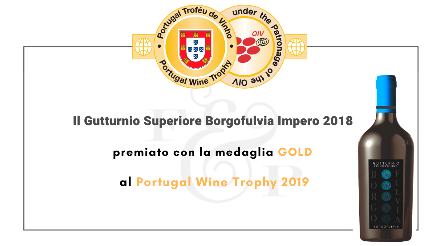 Il Gutturnio Superiore Borgofulvia Impero 2018 premiato con la medaglia Gold al Portugal Wine Trophy 2019