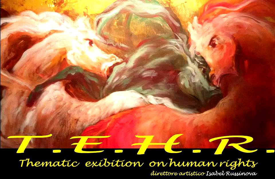 Thematic Exibition on human rights di Isabel Russinova - Terza edizione - Il coraggio delle Donne 