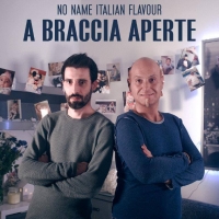 “A braccia aperte”, in radio e nei digital store il nuovo singolo dei “No Name Italian Flavour”