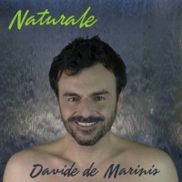 DAVIDE de MARINIS: NATURALE arriva in radio l’inedito presentato durante la finale del programma di Rai Uno “Ora o mai più”