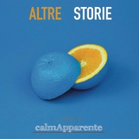 “Altre storie”- In tutti i negozi di dischi e negli store il primo album dei calmApparente In radio da venerdì 26 Aprile con il singolo “Io non ti cercherò”