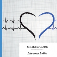 IL 20 MAGGIO USCIRA’ IN TUTTE LE LIBRERIE “LISE AMA LOLITA” DI CHIARA SQUARISE