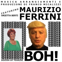 BOH !  Maurizio Ferrini featuring Orietta Berti - Musica, arrangiamento e produzione del compositore Franco Micalizzi 