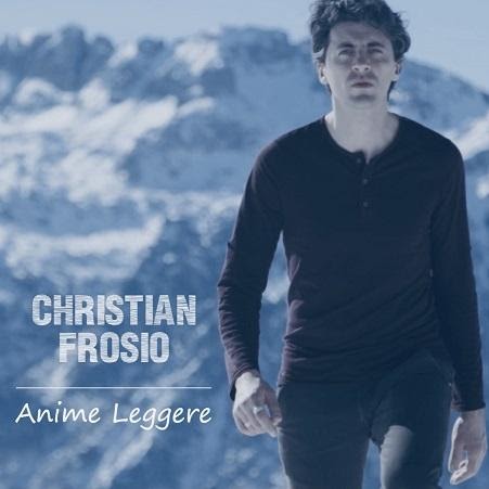 Christian Frosio “Anime leggere” in radio il singolo “universale” del cantautore rock bergamasco 