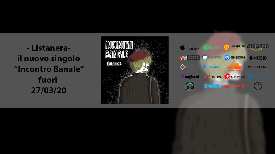 Venerdì 27 marzo è fuori in tutti i digital Stores “Incontro Banale” nuovo singolo di Listanera