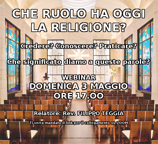 CHE RUOLO HA, OGGI, LA RELIGIONE? Conoscere, Credere, Praticare ..che significato diamo a queste parole?