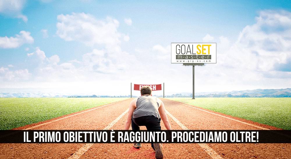 GoalSet Master: il primo obiettivo è raggiunto. Procediamo oltre!