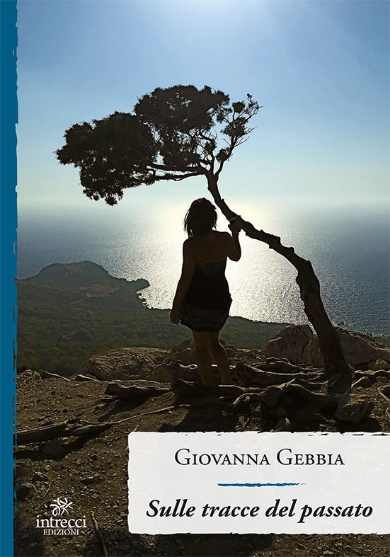 “SULLE TRACCE DEL PASSATO”: IN LIBRERIA L'OPERA PRIMA DI GIOVANNA GEBBIA 